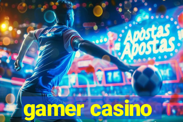 gamer casino