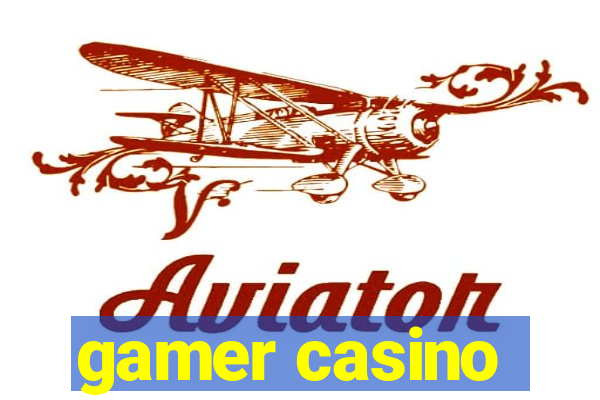 gamer casino