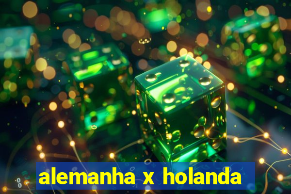 alemanha x holanda