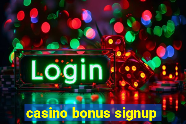 casino bonus signup