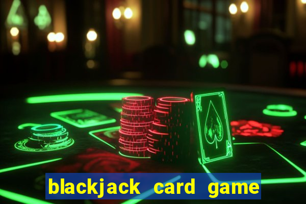 blackjack card game how to play