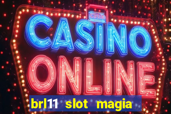 brl11 slot magia paga mesmo