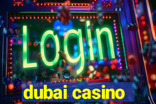 dubai casino