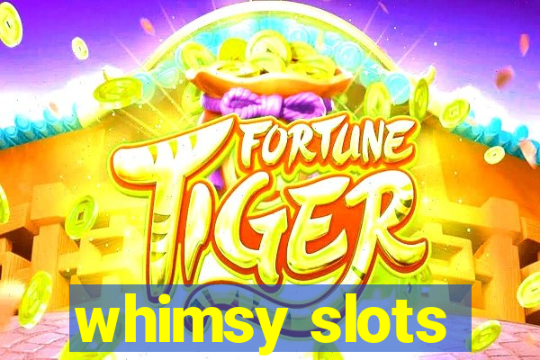 whimsy slots