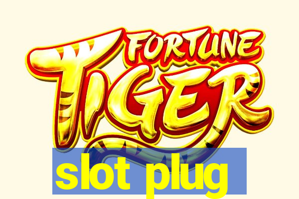 slot plug