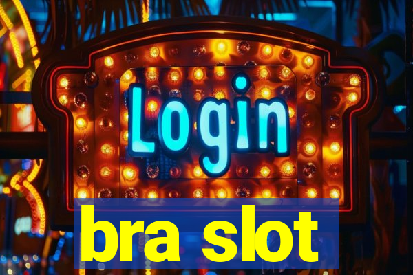 bra slot