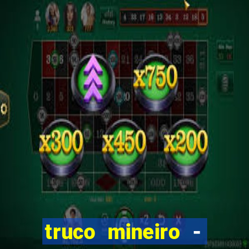 truco mineiro - jogo de cartas