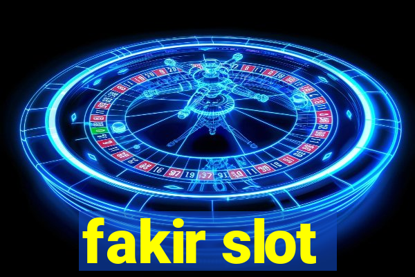 fakir slot