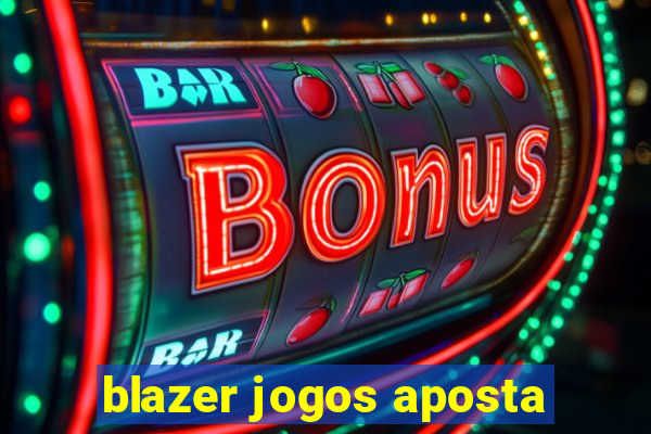 blazer jogos aposta