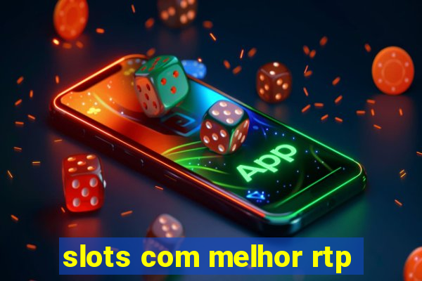 slots com melhor rtp