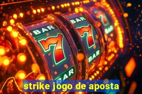 strike jogo de aposta