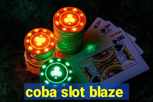 coba slot blaze