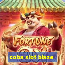 coba slot blaze