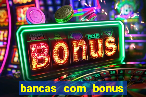 bancas com bonus de cadastro