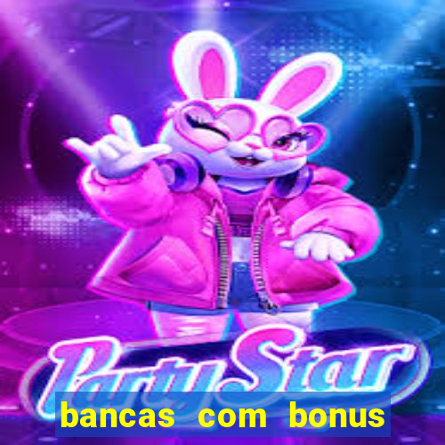 bancas com bonus de cadastro