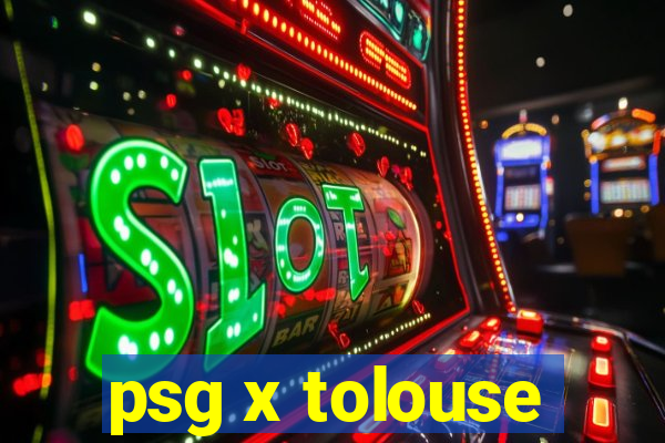 psg x tolouse