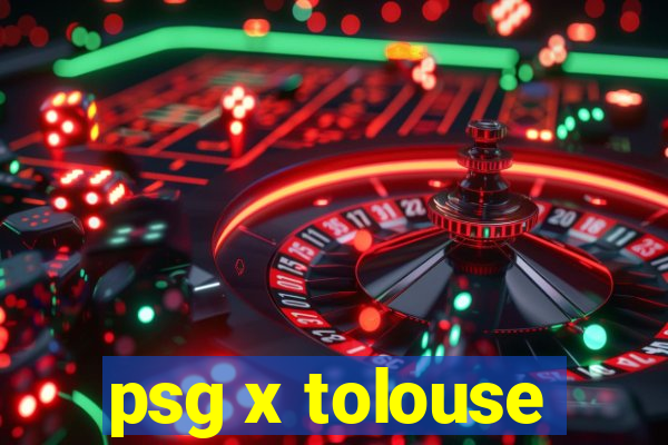 psg x tolouse