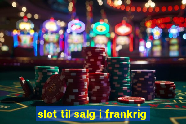 slot til salg i frankrig