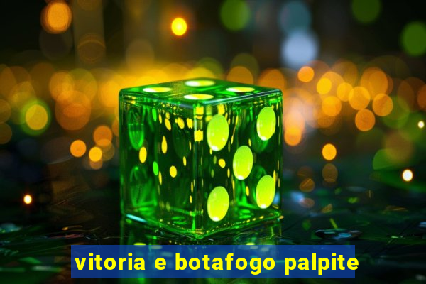 vitoria e botafogo palpite