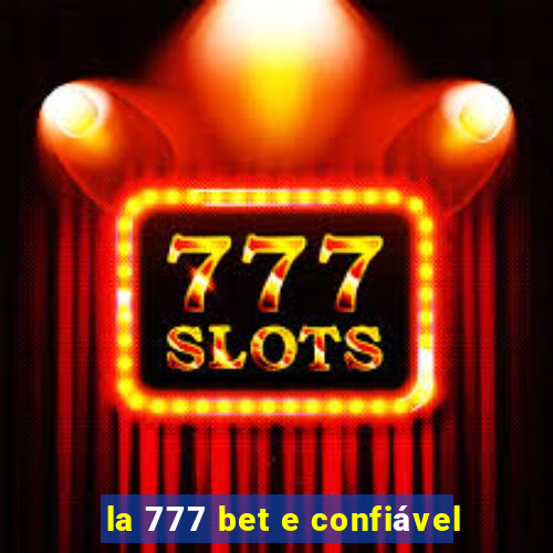 la 777 bet e confiável