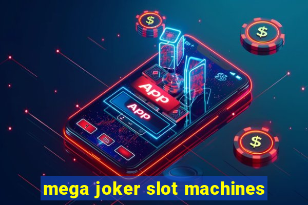 mega joker slot machines