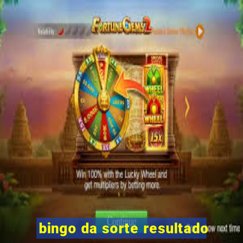 bingo da sorte resultado