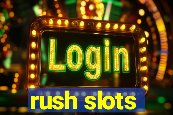 rush slots