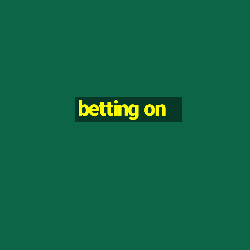 betting on