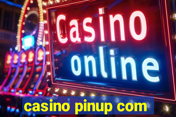 casino pinup com