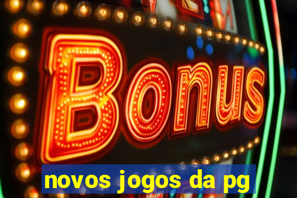 novos jogos da pg