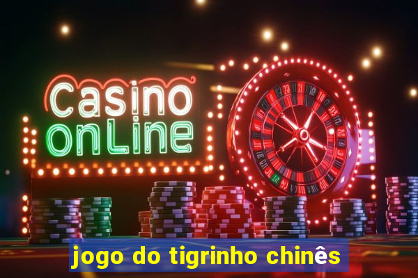 jogo do tigrinho chinês