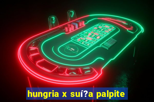 hungria x suí?a palpite