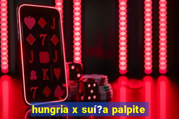 hungria x suí?a palpite