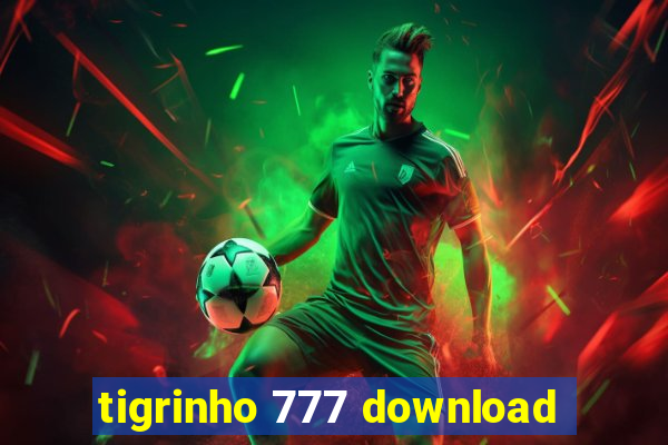 tigrinho 777 download