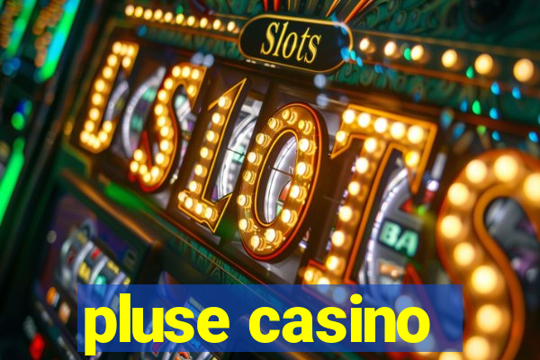 pluse casino