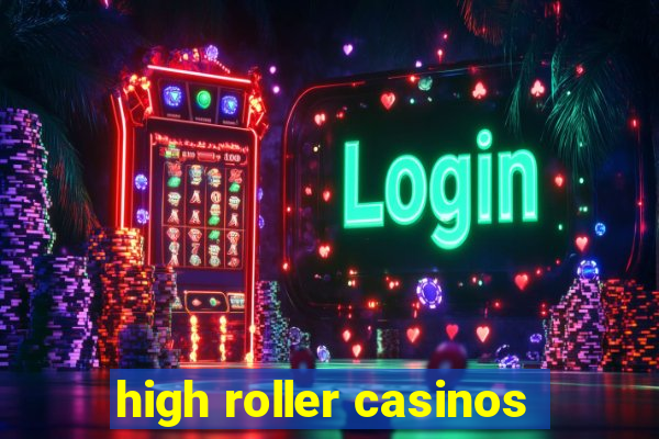 high roller casinos