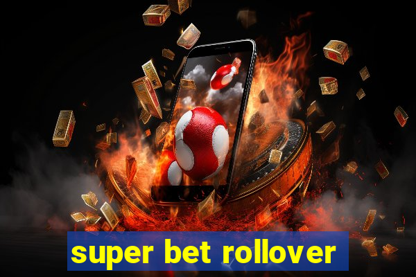 super bet rollover