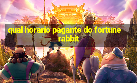 qual horario pagante do fortune rabbit