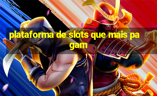 plataforma de slots que mais pagam