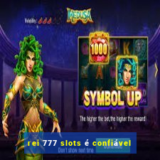 rei 777 slots é confiável