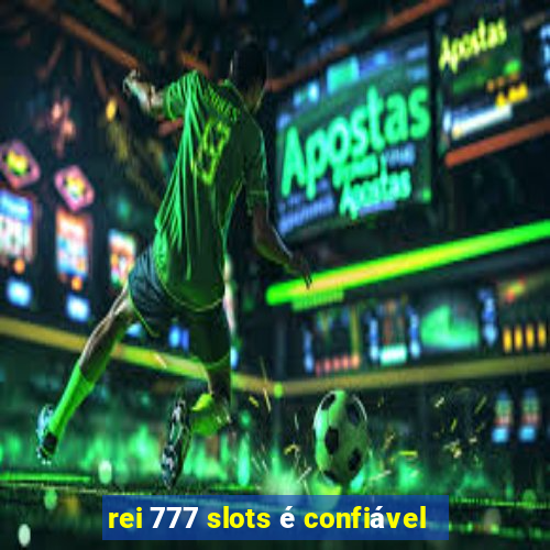 rei 777 slots é confiável