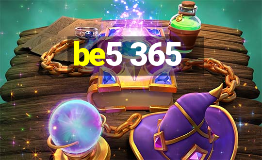 be5 365