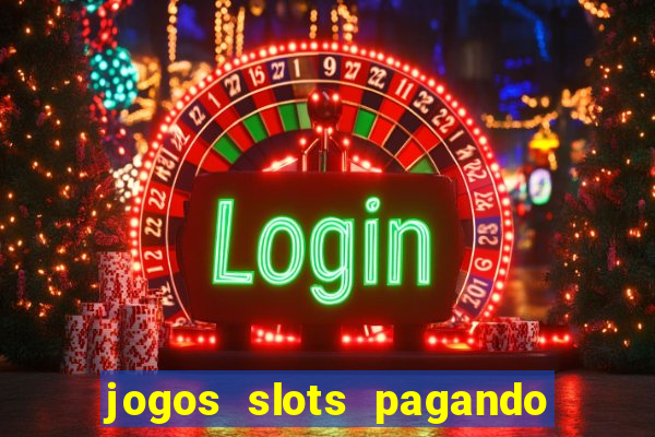 jogos slots pagando no cadastro