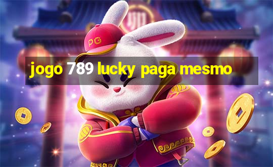 jogo 789 lucky paga mesmo