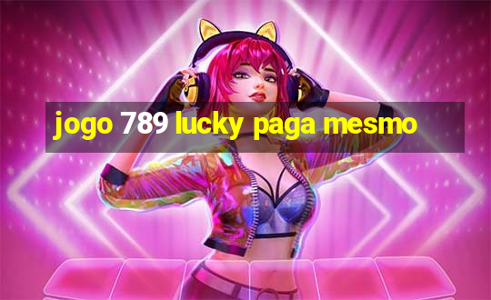 jogo 789 lucky paga mesmo