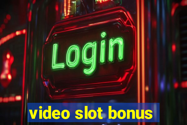 video slot bonus