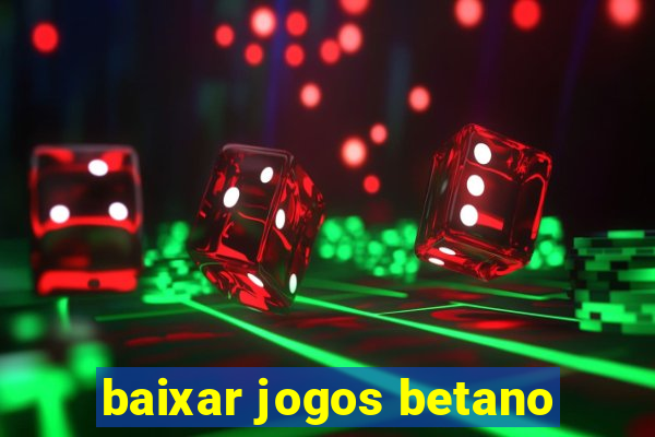 baixar jogos betano