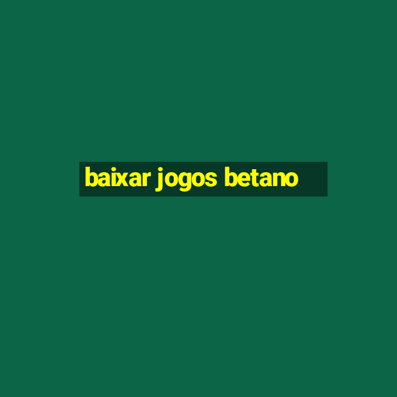 baixar jogos betano