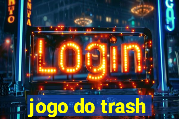 jogo do trash