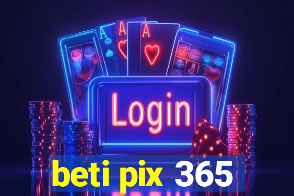 beti pix 365